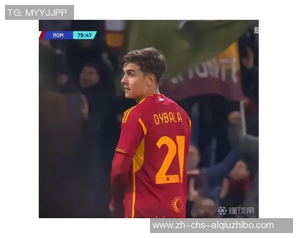 迪巴拉表达对西甲的热爱并期待未来机会罗马在拉涅利的带领下焕发新生